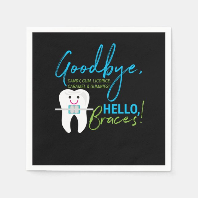 Goodbye Candy Gums And Gummies Hello Braces Dentis Serviette (Vorderseite)
