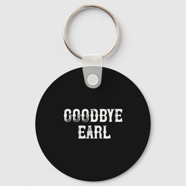Goodbye Earl Funny Country Music Concert Design Fo Schlüsselanhänger (Vorderseite)