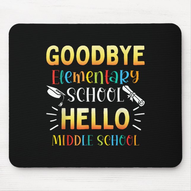 Goodbye Elementary Hello Middle School Abschluss Mousepad (Vorne)