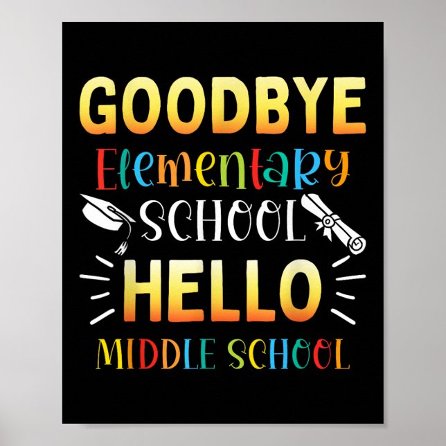 Goodbye Elementary Hello Middle School Abschluss Poster (Vorne)