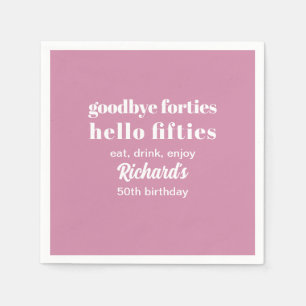 Goodbye Forties Hello 50 th Birthday Party Serviette