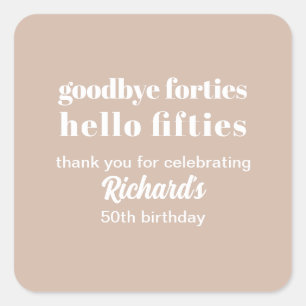Goodbye Forties Hello Fifties Modern 50. Geburtsta Quadratischer Aufkleber