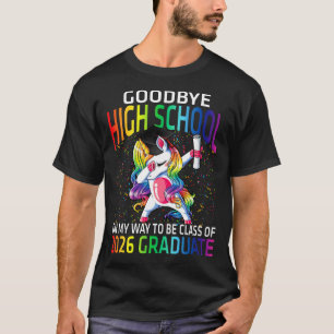 Goodbye High School Class of 2026 Grad Hello 1st g T-Shirt