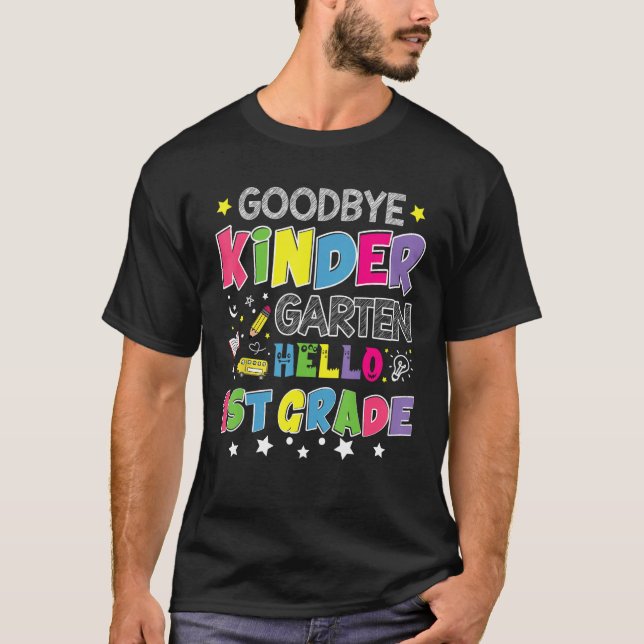 Goodbye Kindergarten Graduation Hello First Grade  T-Shirt (Vorderseite)