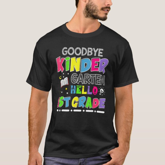 Goodbye Kindergarten Graduation Hello First Grade T-Shirt (Vorderseite)