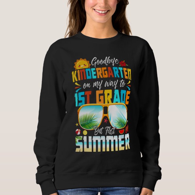Goodbye Kindergarten Graduation To 1st Grade Hello Sweatshirt (Vorderseite)