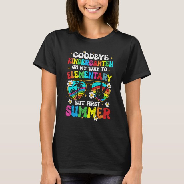 Goodbye kindergarten Graduation To elementary Hell T-Shirt (Vorderseite)