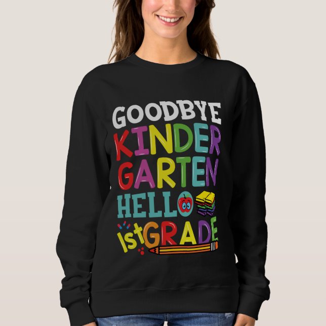 Goodbye Kindergarten Hallo Erste Klasse Zurück Sweatshirt (Vorderseite)