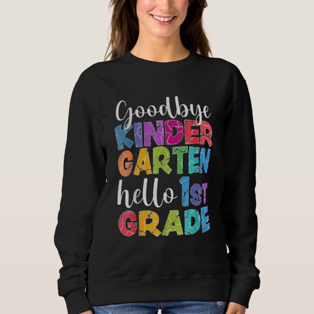 Goodbye Kindergarten Hello 1st Grade Abschluss La Sweatshirt (Vorderseite)