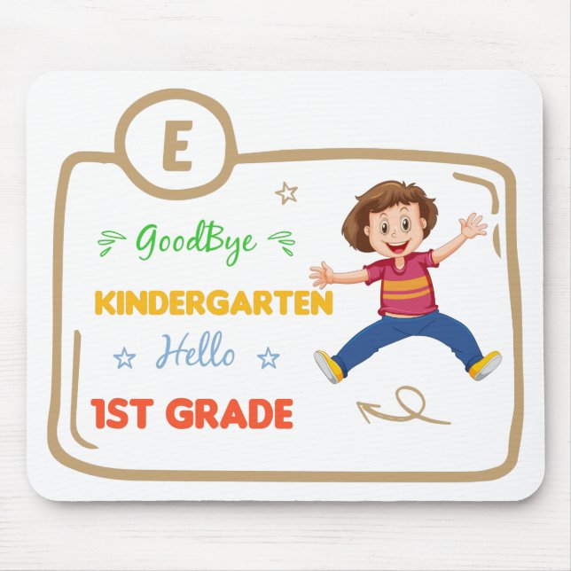 Goodbye Kindergarten Hello 1st Grade, graduation Mousepad (Vorne)