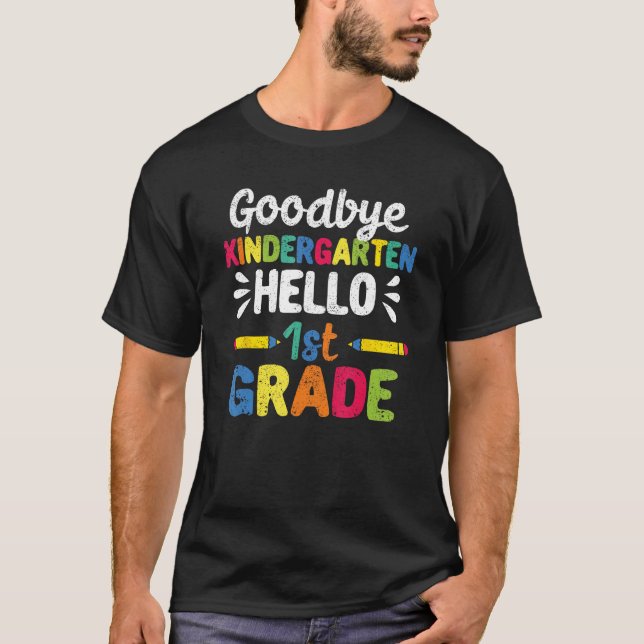 Goodbye Kindergarten Hello First Grade 1st Graduat T-Shirt (Vorderseite)