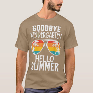 Goodbye Kindergarten Hello Summer Graduate T - Shi T-Shirt