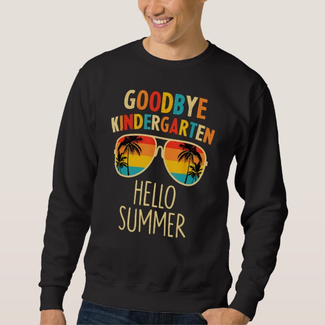 Goodbye Kindergarten Hello Summer Last Day Graduat Sweatshirt (Vorderseite)