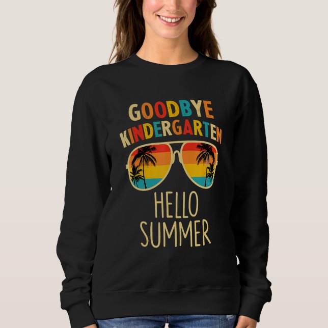 Goodbye Kindergarten Hello Summer Last Day Graduat Sweatshirt (Vorderseite)