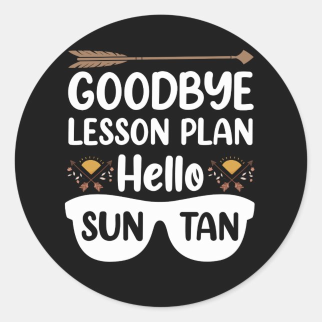 Goodbye Lessingpläne Hallo Suntan Teacher Summer Runder Aufkleber (Vorderseite)