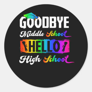 Goodbye Middle School Hello High School Abschluss Runder Aufkleber