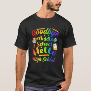 Goodbye Middle School Hello High School Abschluss T-Shirt