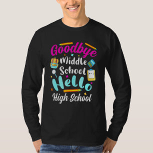 Goodbye Middle School Hello High School Abschluss T-Shirt
