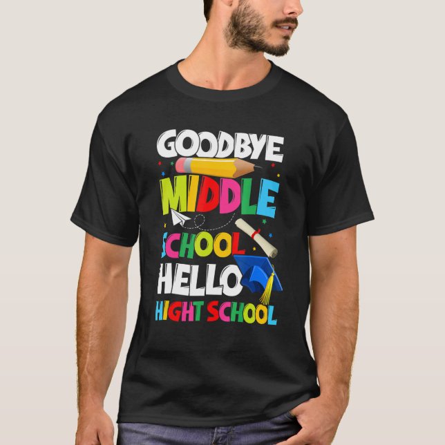 Goodbye Middle School Hello High School Graduate G T-Shirt (Vorderseite)