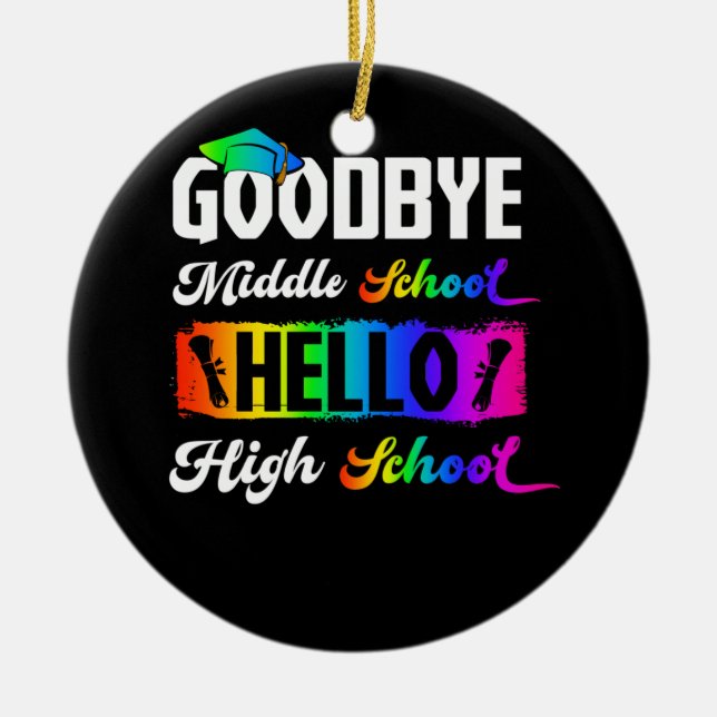 Goodbye Middle School Hello High School Graduation Keramik Ornament (Vorne)