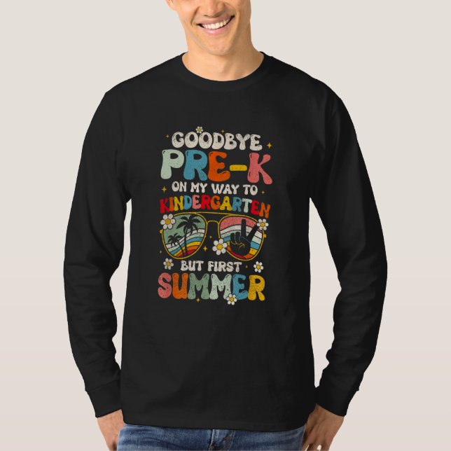 Goodbye Pre K Graduation To Kindergarten Hello Sum T-Shirt (Vorderseite)