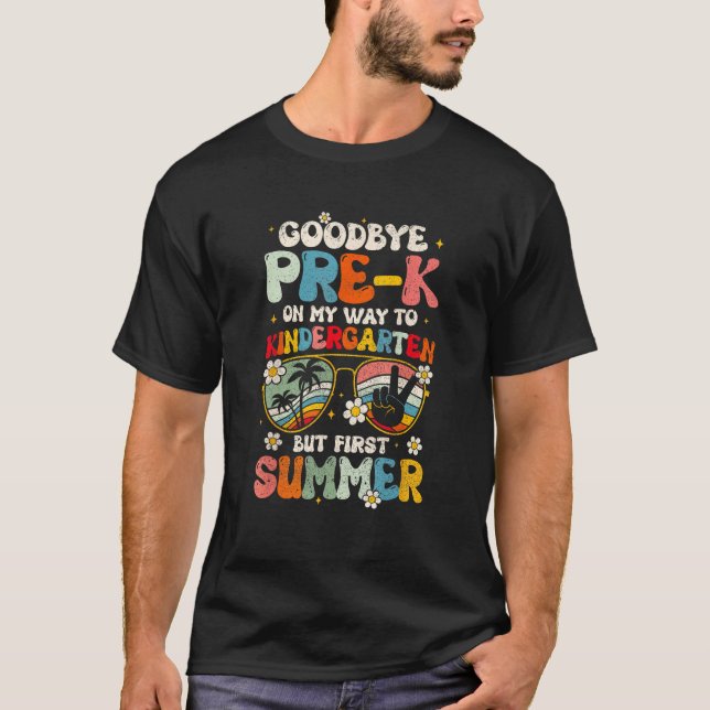 Goodbye Pre K Graduation To Kindergarten Hello Sum T-Shirt (Vorderseite)