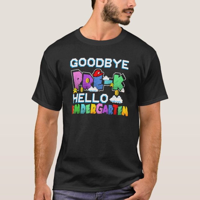 Goodbye Pre K Hello Kindergarten Last Day Of Schoo T-Shirt (Vorderseite)