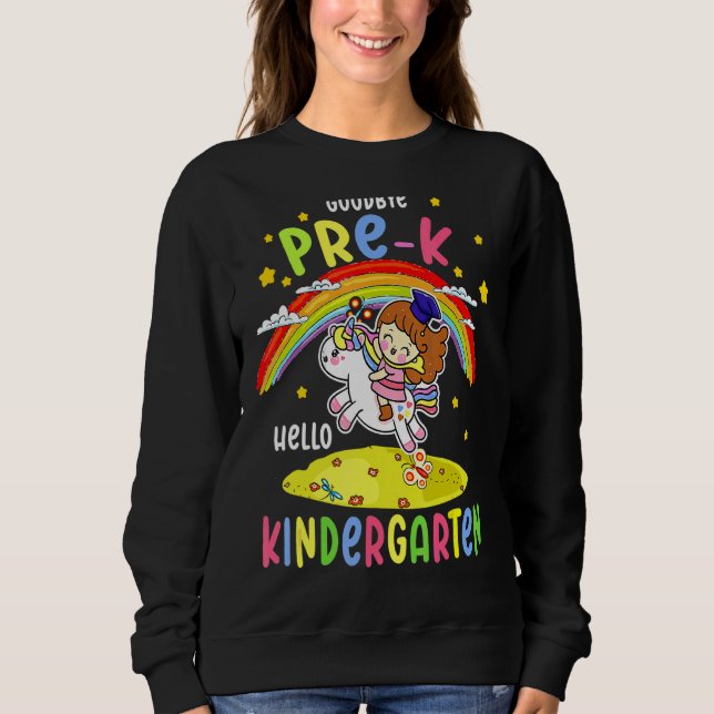 Goodbye Pre K Hello Kindergarten Magical Unicorn G Sweatshirt (Vorderseite)