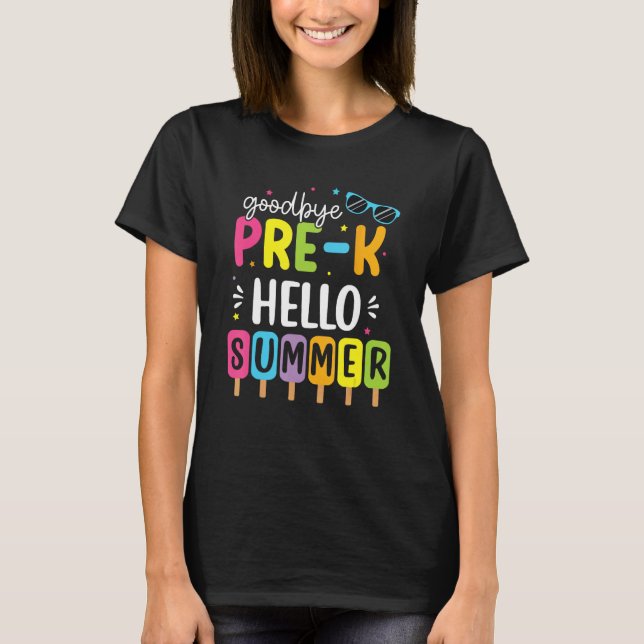 Goodbye Pre-K Hello Summer Last Day of School Teac T-Shirt (Vorderseite)