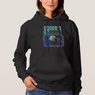 Goodbye Reality Virtual Reality vr Ar Gamer Galaxy Hoodie