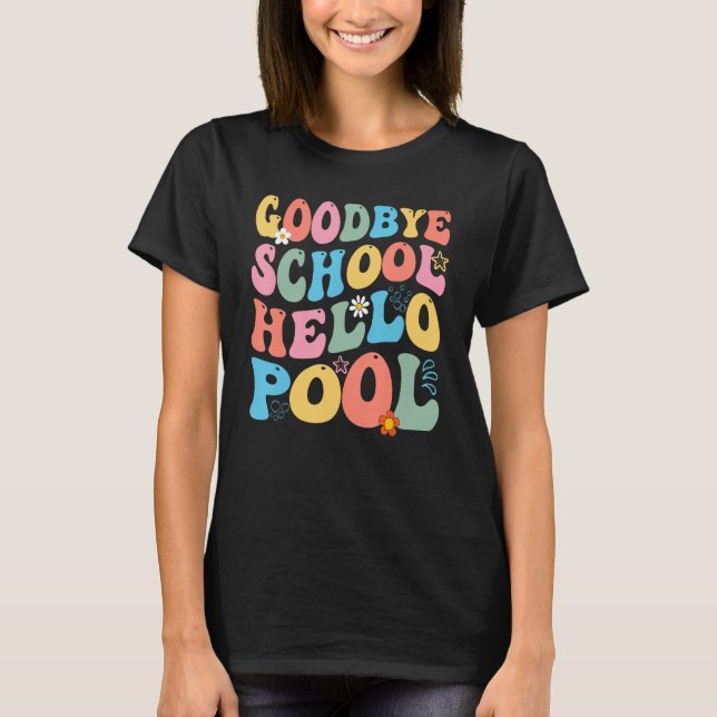 Goodbye School Hello Pool Summer Groovy Last Day O T-Shirt (Vorderseite)