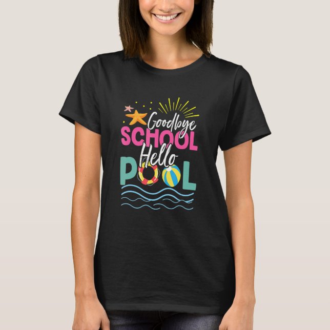 Goodbye School Hello Pool Summer Vacacation Beach T-Shirt (Vorderseite)