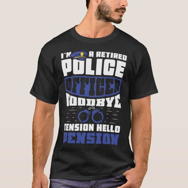 Goodbye Spannung Hallo Pension Remüde Polizei offi T-Shirt (Vorderseite)