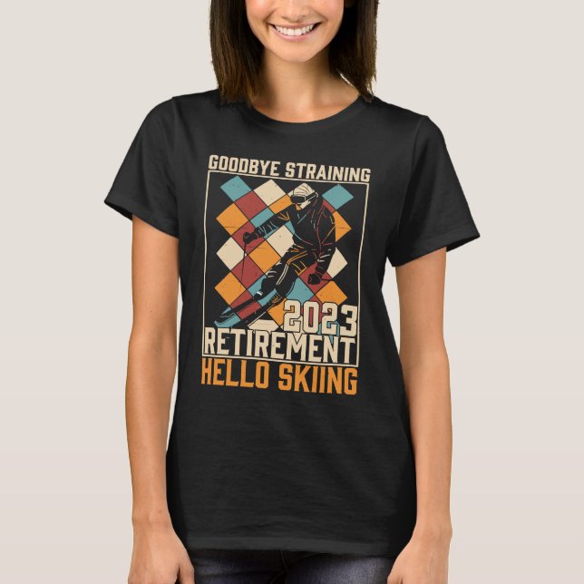 Goodbye Straining Hello Skiing Retirement 2023 T-Shirt (Vorderseite)