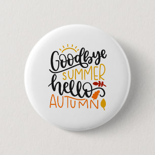 Goodbye Summer Hello Autumn Herbst Herbst Thanksgi Button