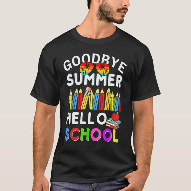 Goodbye Summer Hello School First Day of School Te T-Shirt (Vorderseite)