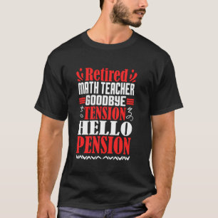Goodbye Tension Hallo Pension Remüde Math Teacher T-Shirt