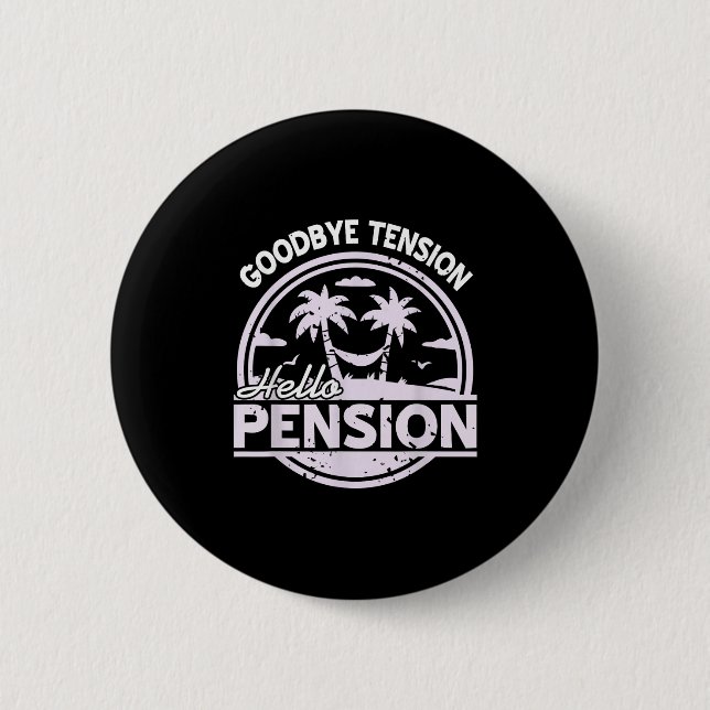 Goodbye Tension Hello Pension Relax Time Mood  Button (Vorderseite)