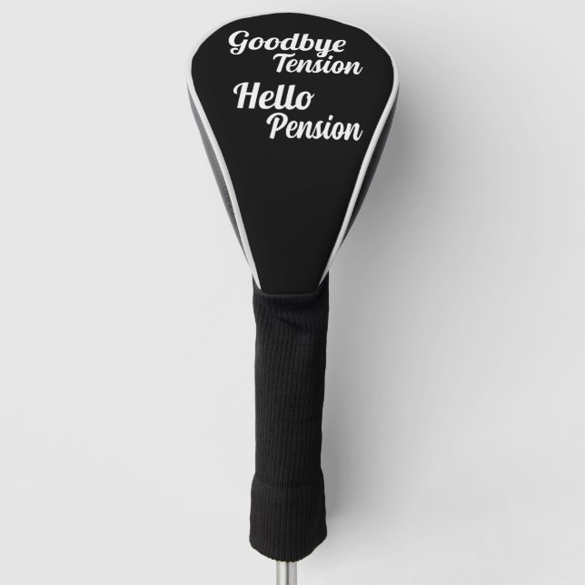 Goodbye Tension Hello Pension Rentirement Golf Headcover (Vorderseite)