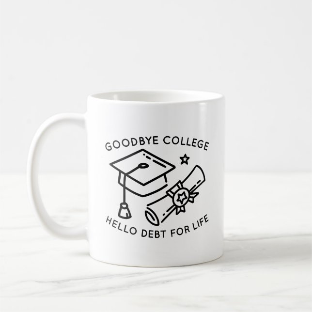 Goodbye Uni Hello Schulden For Life Kaffeetasse (Links)