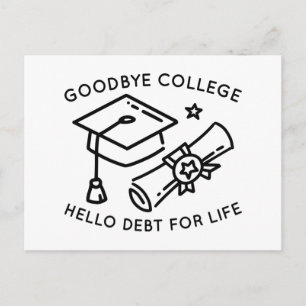 Goodbye Uni Hello Schulden For Life Postkarte