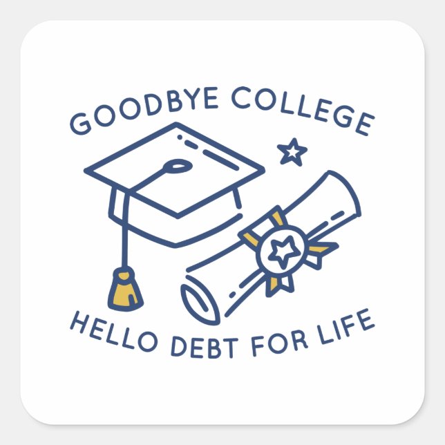 Goodbye Uni Hello Schulden For Life Quadratischer Aufkleber (Vorderseite)
