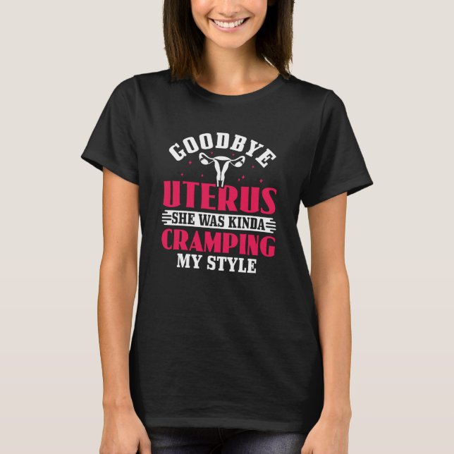 Goodbye Uterus Hysterectomy Survivor T-Shirt (Vorderseite)