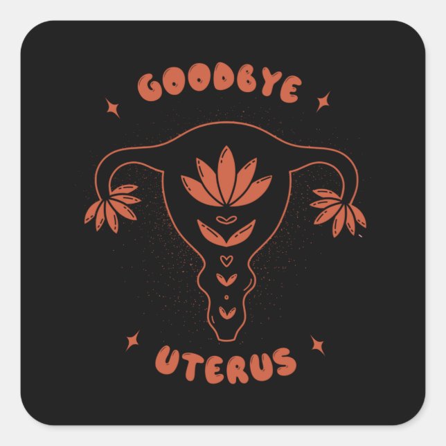 Goodbye Uterus Quadratischer Aufkleber (Vorderseite)