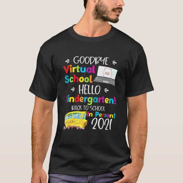 Goodbye Virtual School Hello Kindergarten Grade T-Shirt (Vorderseite)