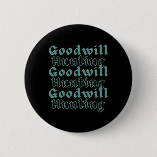 Goodwill Hunting  Button