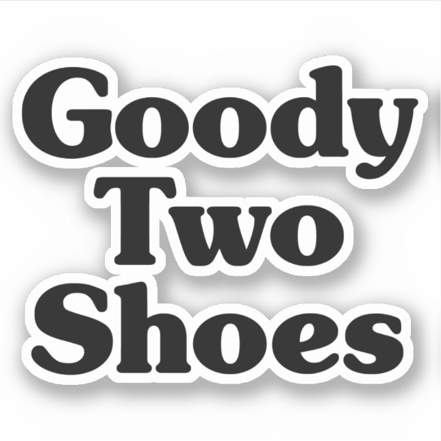 Goody Two Shoes Aufkleber (Vorderseite)