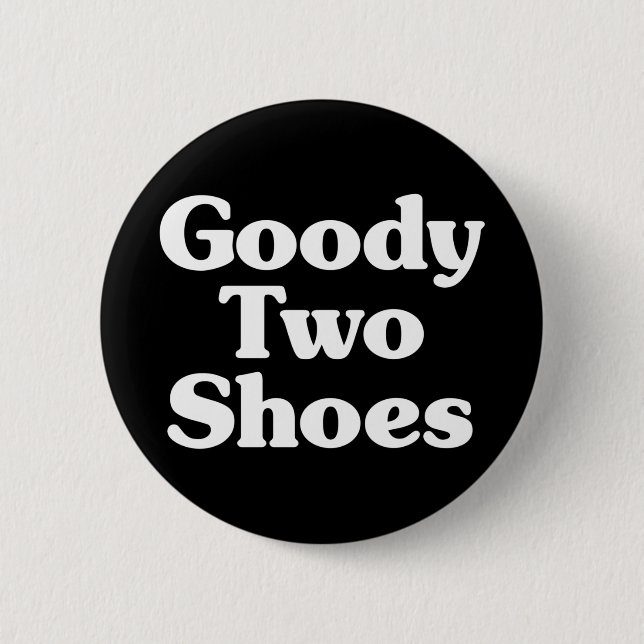 Goody Two Shoes Button (Vorderseite)