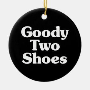 Goody Two Shoes Keramik Ornament