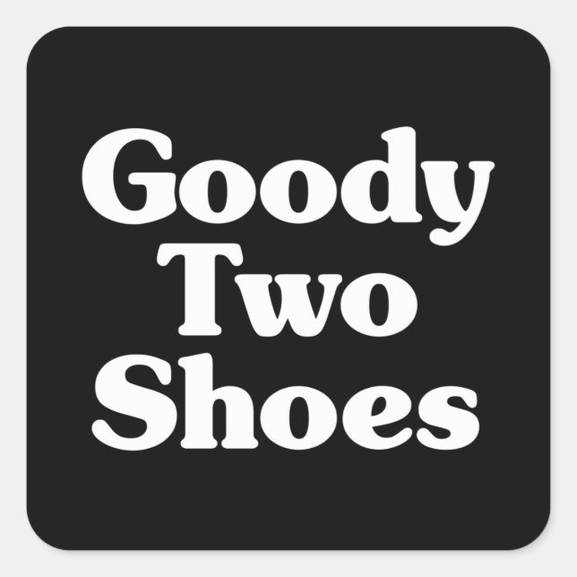 Goody Two Shoes Square Sticker (Vorderseite)
